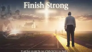 Finish Strong | Powerful Gospel Song of Faith & Endurance