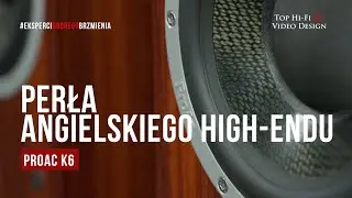 Kolumny podłogowe ProAc K6, czyli perła angielskiego High-Endu | prezentacja Top Hi-Fi