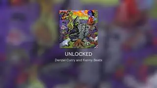 [FULL ALBUM] - Denzel Curry & Kenny Beats - UNLOCKED