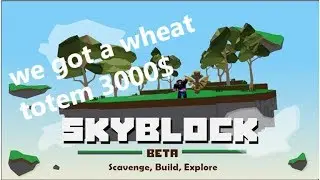 We got a wheat totem / ROBLOX SkyBlock [BETA] EP 4