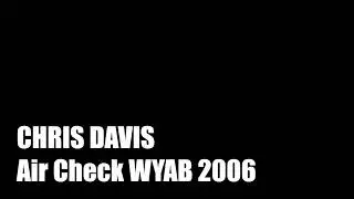 WYAB Chris Davis Air Check 2006 Radio News Video