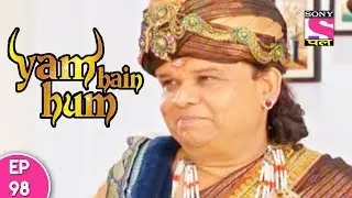 Yam Hain Hum - यम हैं हम - Episode 98 - 23rd November, 2017