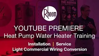 Rheem Heat Pump Water Heater Install and Service, Plus Light Commercial Wiring Conversion Training