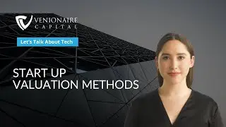 Start Up Valuation Methods I Let's Talk About Tech I Episode 2