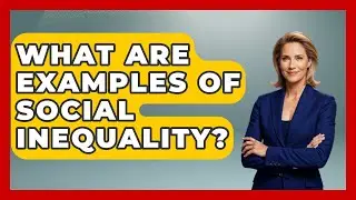 What Are Examples Of Social Inequality? - Socialism Explained