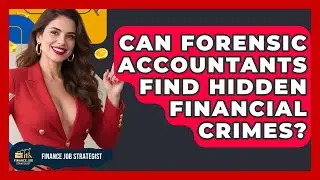 Can Forensic Accountants Find Hidden Financial Crimes? - Finance Job Strategist