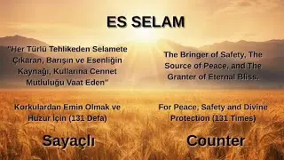 Es Selam Dhikr  For Peace, Safety and Divine Protection 131 Times