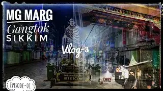 Explore MG Marg | Gangtok | Sikkim🔥🔥 Gangtok-Sikkim-Darjeeling Trip | Episode-01 Vlog-3