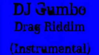 DJ Gumbo - Drag Riddim (Instrumental)
