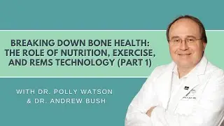Breaking Down Bone Health: The Role of Nutrition, Exercise, and REMS Technology (Part 1))