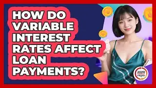 How Do Variable Interest Rates Affect Loan Payments?