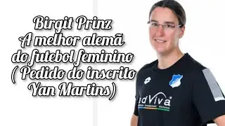 Birgit Prinz: A melhor alem&atilde; do futebol feminino( pedido do inscrito @yanmartins30 )... 