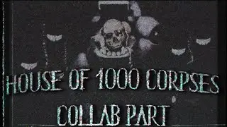 [FNaF SFM] House of 1000 Corpses Collab Part For SixElements