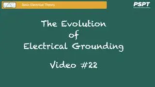 The Evolution of Electrical Grounding - Video #22