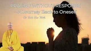 Praying without response – A Journey Back to Oneself by Thich Bao Thanh