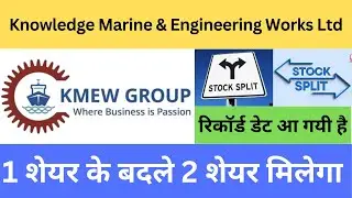 Knowledge Marine & Engineering Works Ltd latest news|Knowledge Marine & Engineering Works Ltd split