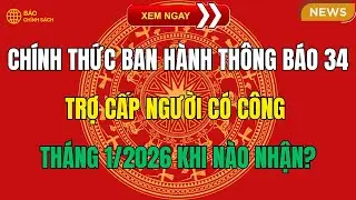 CHÍNH THỨC: Ban Hành Thông Báo 34 – Trợ Cấp Người Có Công Tháng 1/2026 Khi Nào Nhận?
