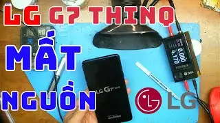 Fix lỗi LG g7 ThinQ kh&ocirc;ng l&ecirc;n nguồn ✅