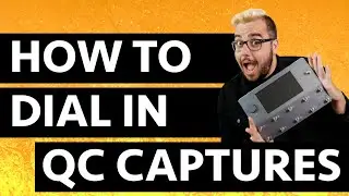 How to Dial in QC Captures...