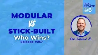 Modular vs. Stick-Built Homes: Who Wins? | Ep.057