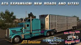 ATS Expansion! New Sites and Roads! Kenworth W900 Flat Glass!
