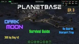 Planetbase - Dark Moon ep3 - 300 by 43 - Survival Guide - No Guards - Starport Trap.