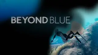Первое погружение в океан  // Beyond Blue #01