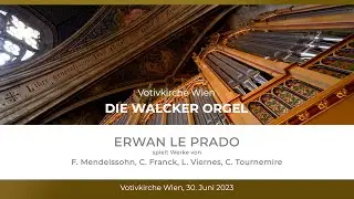 ORGELKLANG 2023 | VOTIVKIRCHE WIEN | ERWAN LE PRADO |  LIVE-KONZERT VOLLVERSION | ENTWURF