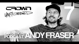 Car Design Podcast | Andy Fraser : From Essex to Bayern | Crown Unfiltered Ep #7