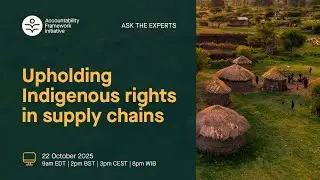 Ask the experts webinar: Upholding Indigenous rights in supply chains
