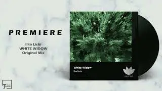 PREMIERE: Ilka Lichi - White Widow (Original Mix) [A MUST HAVE]