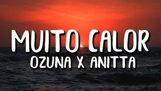 Ozuna & Anitta - Muito Calor (Letra)