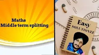 Maths-Middle Term Splitting @Easy Solutionzz