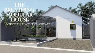 The Breathing Modular House: Living Simply in a Tropical Climate