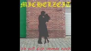 MICHELZEIT - Ich will dich immer noch (official new video)