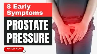 8 Early Symptoms of Prostate Pressure | Prostate Pressure: A Comprehensive Guide