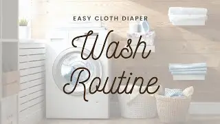 Cloth Diaper Wash Routine / Easy and Simple