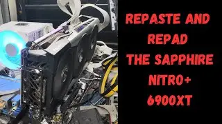 Repaste & Repad the Sapphire Nitro+ 6900xt
