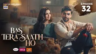 Bas Tera Saath Ho Episode 32 | 18 August 2026 | Farhan Saeed | Sana Javed | ARY Digital