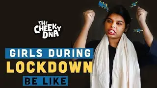 21 Days of Lock-Down Be Like | #StayHome and Chill #Withme | The Cheeky DNA