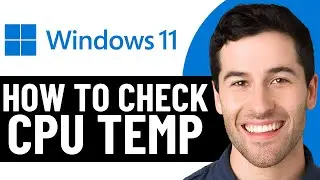 КАК ПРОВЕРИТЬ ТЕМПЕРАТУРУ ПРОЦЕССОРА В WINDOWS 11 (ПОЛНОЕ РУКОВОДСТВО) 2026!
