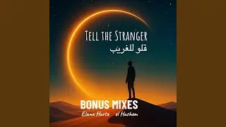 Tell The Stranger - Oloo Lel Ghareeb (Big Warm Desert Dance Mix)
