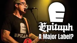 Is EPITAPH a MAJOR LABEL For PUNK ROCK Bands?