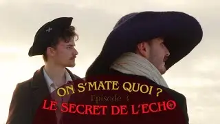 ON S'MATE QUOI ? #3 - Le Secret de l'Echo