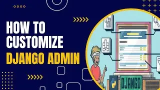 Django Admin Panel Customization | How to Customize Django Admin Site | Django tutorials