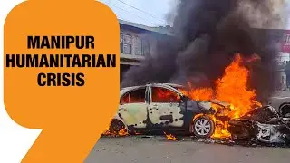 Manipur Humanitarian crisis | State Limps Back to Normalcy | The Key Challenges | News9