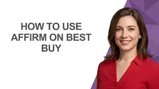 How To Use Affirm on Best Buy - AshleyHowTo