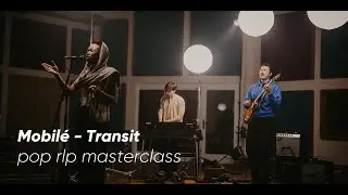 Mobilé - Transit • pop rlp masterclass live-session