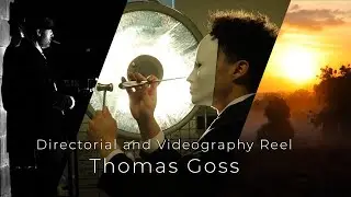 Thomas Goss | Directorial and Videography Reel 2024