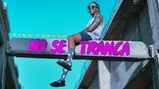 #NoSeTranca - Stee Ferrer ( V&iacute;deo Official )